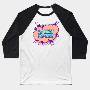 Do what you love - Comic Book Graphic Baseball T-Shirt